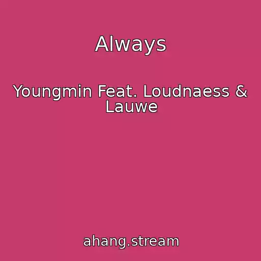 کاور آهنگ Always از Youngmin Feat. Loudnaess & Lauwe