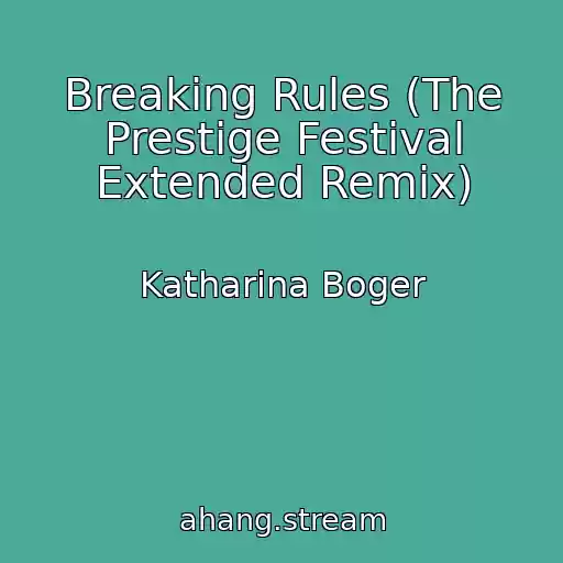 کاور آهنگ Breaking Rules (The Prestige Festival Extended Remix) از Katharina Boger