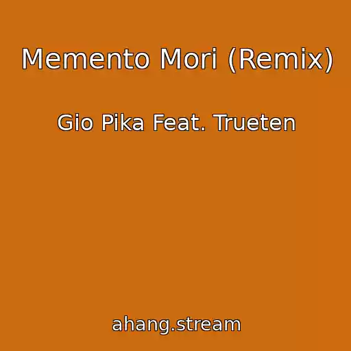 کاور آهنگ Memento Mori (Remix) از Gio Pika Feat. Trueten
