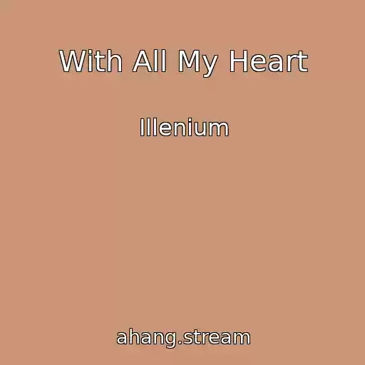 کاور آهنگ With All My Heart از Illenium