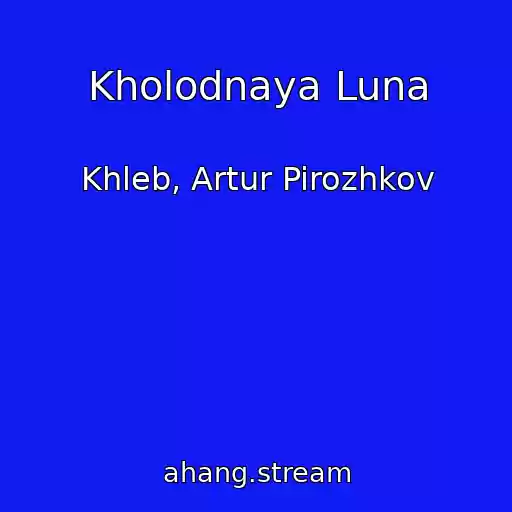 کاور آهنگ Kholodnaya Luna از Khleb, Artur Pirozhkov