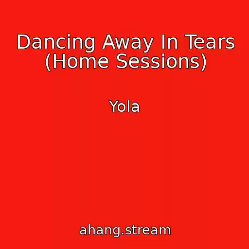کاور آهنگ Dancing Away In Tears (Home Sessions) از Yola