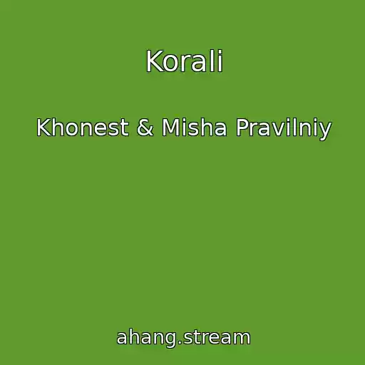 کاور آهنگ Korali از Khonest & Mіsha Pravilniy