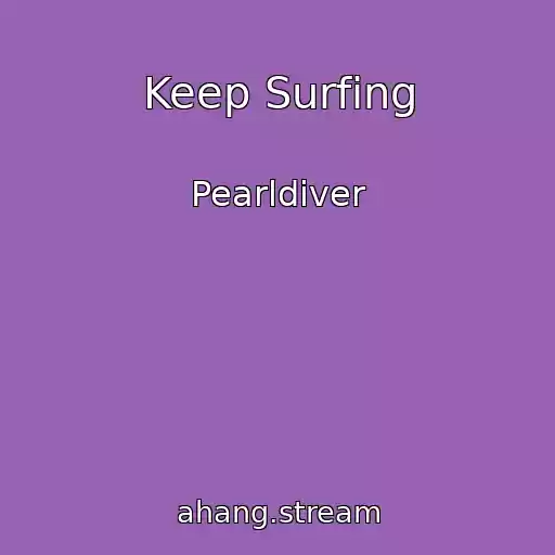 کاور آهنگ Keep Surfing از Pearldiver