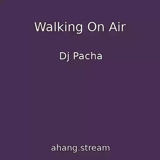 کاور آهنگ Walking On Air از Dj Pacha