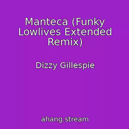 کاور آهنگ Manteca (Funky Lowlives Extended Remix) از Dizzy Gillespie