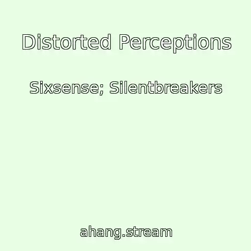 کاور آهنگ Distorted Perceptions از Sixsense; Silentbreakers