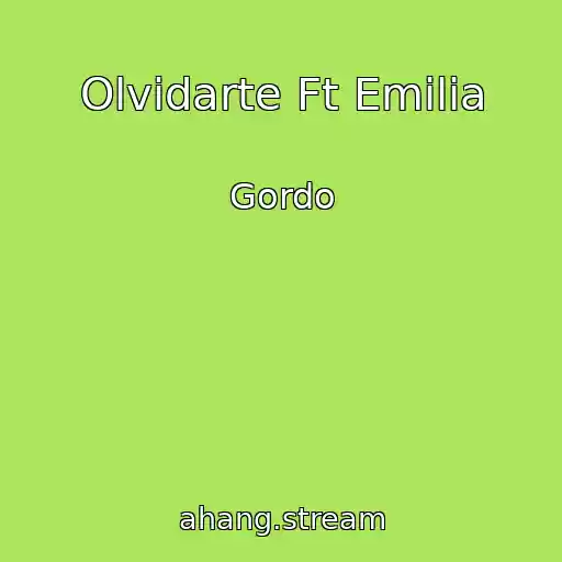 کاور آهنگ Olvidarte Ft Emilia از Gordo