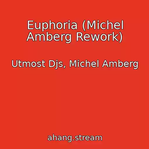 کاور آهنگ Euphoria (Michel Amberg Rework) از Utmost Djs, Michel Amberg