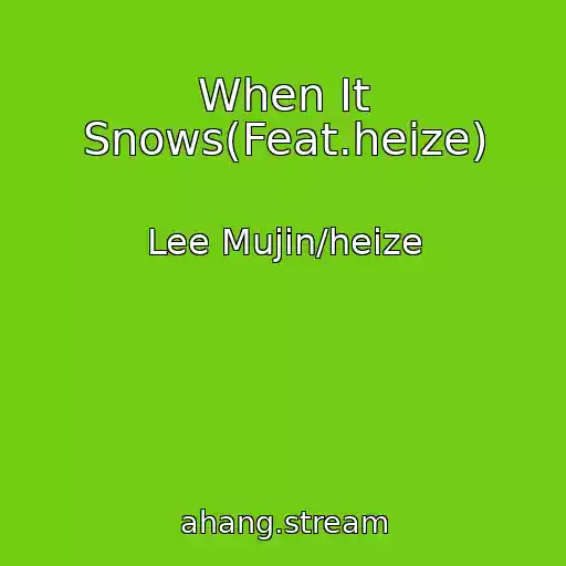 کاور آهنگ When It Snows(Feat.heize) از Lee Mujin/heize