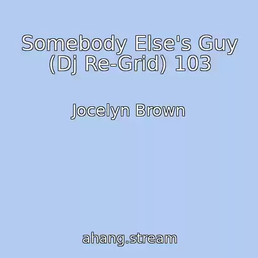 کاور آهنگ Somebody Else's Guy (Dj Re-Grid) 103 از Jocelyn Brown