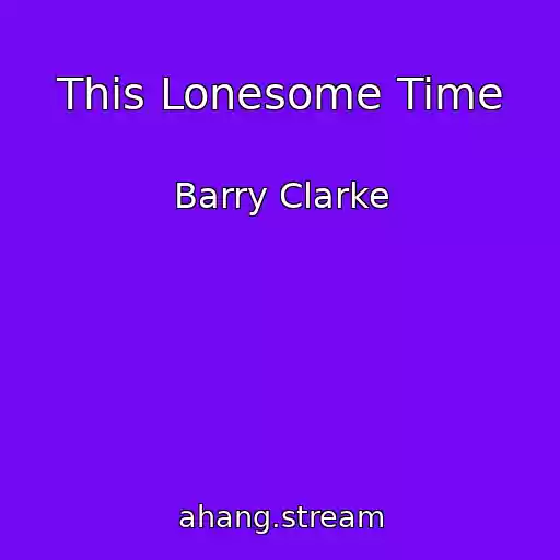 کاور آهنگ This Lonesome Time از Barry Clarke