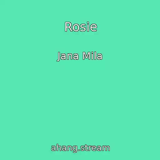 کاور آهنگ Rosie از Jana Mila