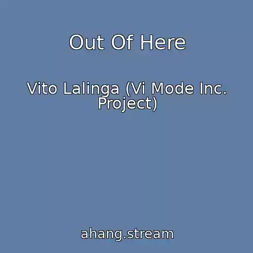 کاور آهنگ Out Of Here از Vito Lalinga (Vi Mode Inc. Project)