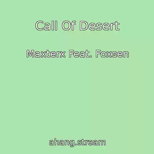 کاور آهنگ Call Of Desert از Maxterx Feat. Foxsen