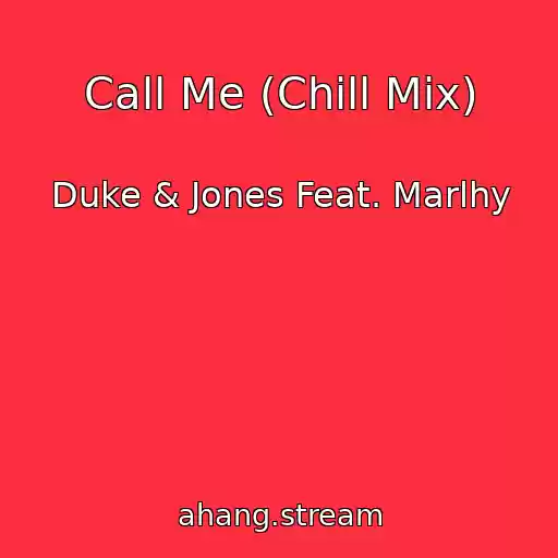 کاور آهنگ Call Me (Chill Mix) از Duke & Jones Feat. Marlhy