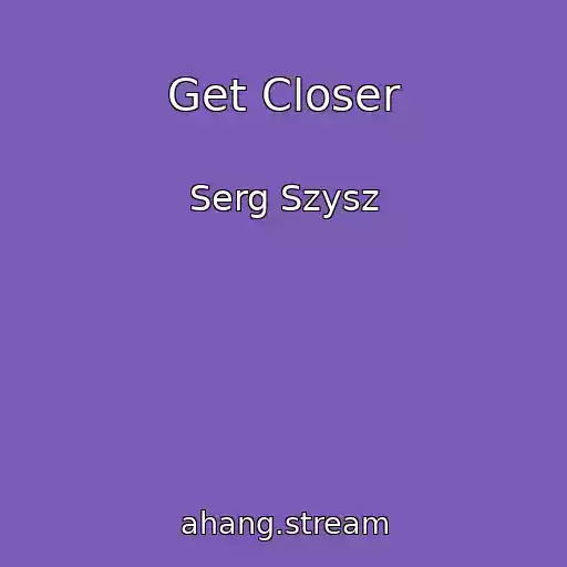 کاور آهنگ Get Closer از Serg Szysz