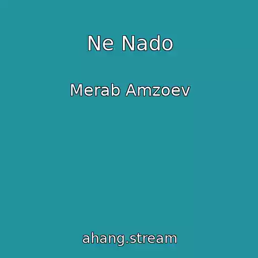 کاور آهنگ Ne Nado از Merab Amzoev