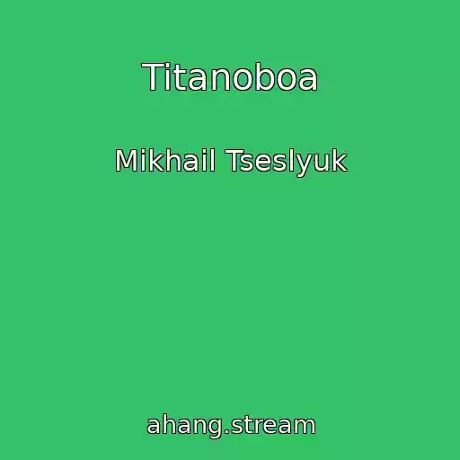 کاور آهنگ Titanoboa از Mikhail Tseslyuk