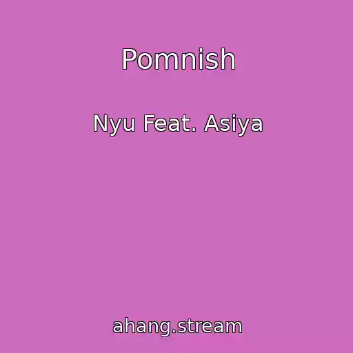 کاور آهنگ Pomnish از Nyu Feat. Asiya