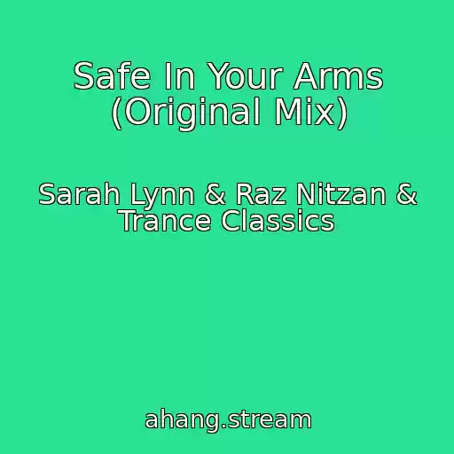 کاور آهنگ Safe In Your Arms (Original Mix) از Sarah Lynn & Raz Nitzan & Trance Classics