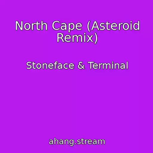 کاور آهنگ North Cape (Asteroid Remix) از Stoneface & Terminal