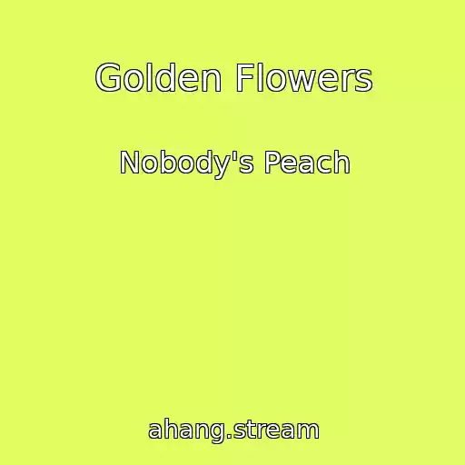کاور آهنگ Golden Flowers از Nobody's Peach