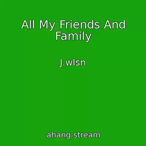 کاور آهنگ All My Friends And Family از J.wlsn