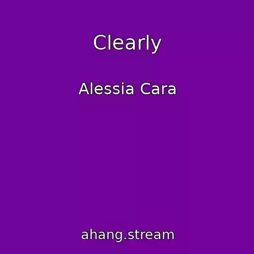 کاور آهنگ Clearly از Alessia Cara