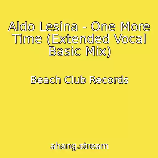 کاور آهنگ Aldo Lesina - One More Time (Extended Vocal Basic Mix) از Beach Club Records
