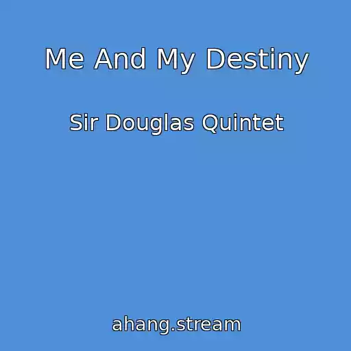 کاور آهنگ Me And My Destiny از Sir Douglas Quintet