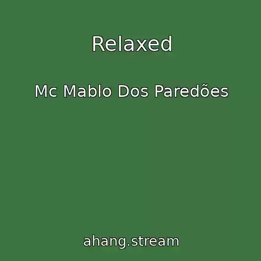 کاور آهنگ Relaxed از Mc Mablo Dos Paredões