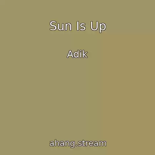 کاور آهنگ Sun Is Up از Adik