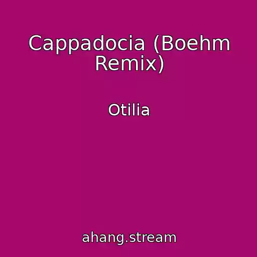 کاور آهنگ Cappadocia (Boehm Remix) از Otilia