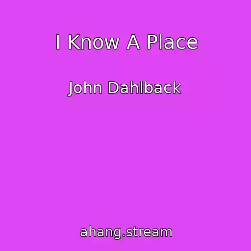 کاور آهنگ I Know A Place از John Dahlback