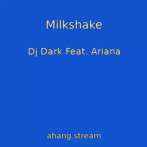 کاور آهنگ Milkshake از Dj Dark Feat. Ariana