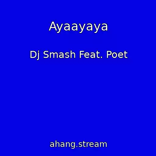 کاور آهنگ Ayaayaya از Dj Smash Feat. Poet