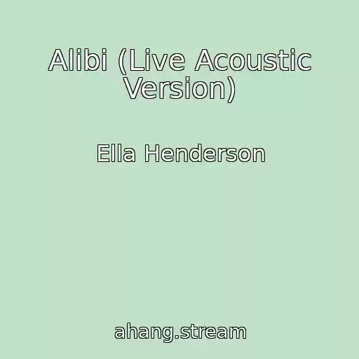 کاور آهنگ Alibi (Live Acoustic Version) از Ella Henderson