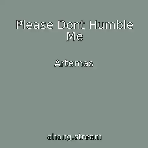 کاور آهنگ Please Dont Humble Me از Artemas