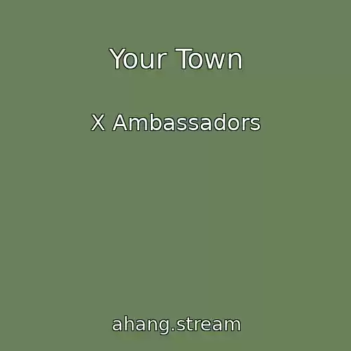 کاور آهنگ Your Town از X Ambassadors