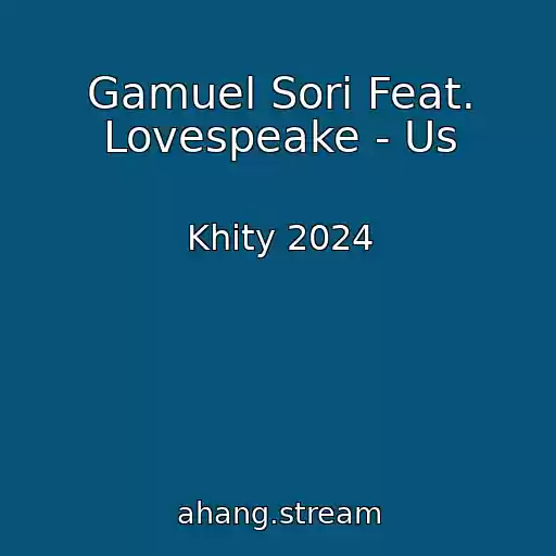 کاور آهنگ Gamuel Sori Feat. Lovespeake - Us از Khity 2024
