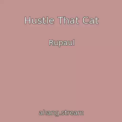 کاور آهنگ Hustle That Cat از Rupaul
