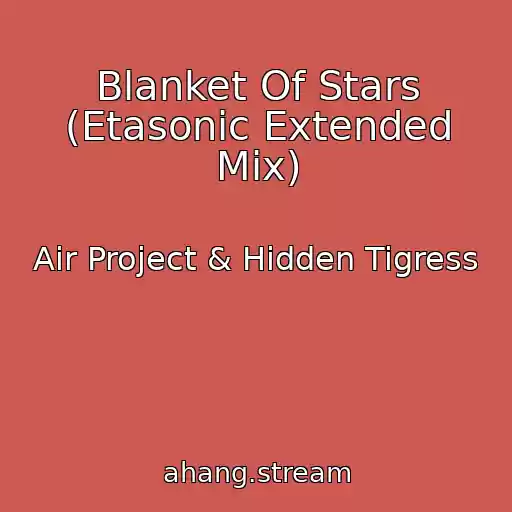 کاور آهنگ Blanket Of Stars (Etasonic Extended Mix) از Air Project & Hidden Tigress