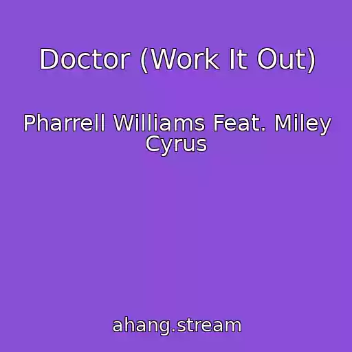 کاور آهنگ Doctor (Work It Out) از Pharrell Williams Feat. Miley Cyrus