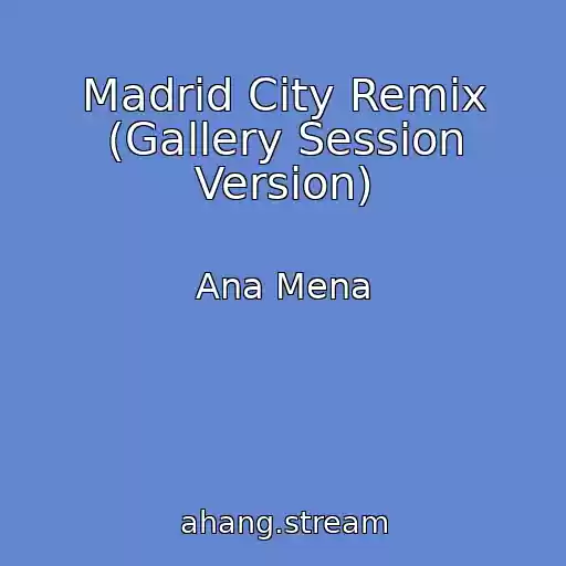 کاور آهنگ Madrid City Remix (Gallery Session Version) از Ana Mena