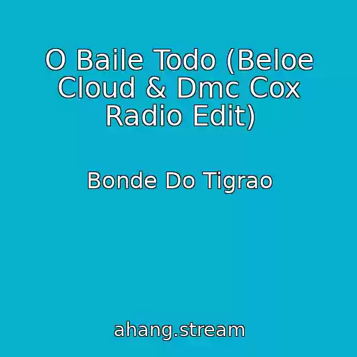 کاور آهنگ O Baile Todo (Beloe Cloud & Dmc Cox Radio Edit) از Bonde Do Tigrao