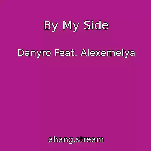 کاور آهنگ By My Side از Danyro Feat. Alexemelya