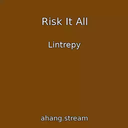 کاور آهنگ Risk It All از Lintrepy