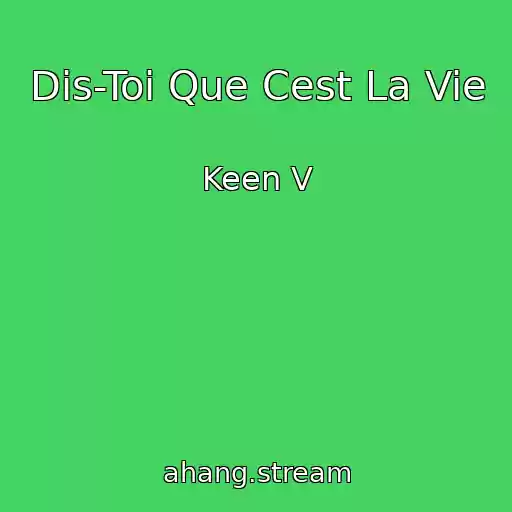 کاور آهنگ Dis-Toi Que Cest La Vie از Keen V