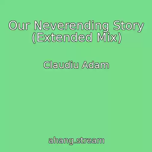 کاور آهنگ Our Neverending Story (Extended Mix) از Claudiu Adam